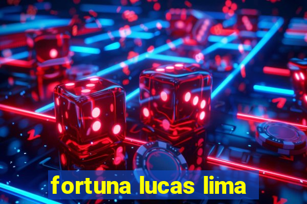 fortuna lucas lima